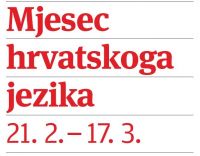 Mjesec hrvatskoga jezika 21. 2. - 17. 3.